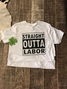 Straight Outta Labor T-Shirt